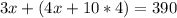 3x+(4x+10*4)=390