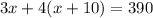 3x+4(x+10)=390