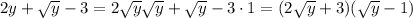 2y+ \sqrt{y}-3=2 \sqrt{y} \sqrt{y}+ \sqrt{y}-3\cdot1= (2 \sqrt{y}+3)( \sqrt{y}-1)