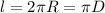 l=2 \pi R = \pi D