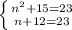 \left \{ {{n ^{2}+15 =23} \atop {n+12=23}} \right.