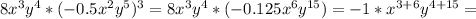 8 x^{3}y ^{4}*(-0.5 x^{2} y ^{5}) ^{3}=8 x^{3}y ^{4}*(-0.125 x^{6}y ^{15})=-1* x^{3+6}y ^{4+15}=