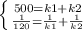 \left \{ {{500=k1+k2} \atop { \frac{1}{120}= \frac{1}{k1} + \frac{1}{k2} }} \right.