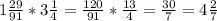 1 \frac{29}{91} * 3\frac{1}{4} = \frac{120}{91} * \frac{13}{4} = \frac{30}{7} =4 \frac{2}{7}