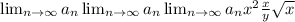 \lim_{n \to \infty} a_n \lim_{n \to \infty} a_n \lim_{n \to \infty} a_n x^{2} \frac{x}{y} \sqrt{x}