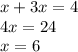 x+3x=4 \\ 4x=24 \\ x=6