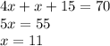 4x+x+15=70 \\ 5x=55 \\ x=11