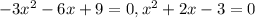 -3x^{2}-6x+9=0,&#10; x^{2}+2x-3=0