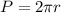 P = 2\pi r