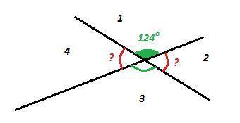 Найдите углы полученные при пересечении двух прямых если один из углов равна 124 градусов