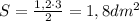 S= \frac{1,2\cdot3}{2}=1,8 dm^2