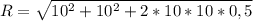 R = \sqrt{10^{2} + 10^{2} + 2*10*10*0,5