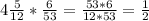 4 \frac{5}{12}*\frac{6}{53} = \frac{53*6}{12*53} = \frac{1}{2}