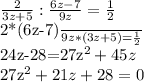 \frac{2}{3z+5} : \frac{6z-7}{9z} = \frac{1}{2} &#10;&#10;\frac{2*(6z-7)}{9z*(3z+5)} = \frac{1}{2} &#10;&#10;24z-28=27z^{2} +45z&#10;&#10;27z^{2}+21z+28=0