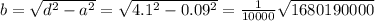 b= \sqrt{d^2-a^2}= \sqrt{4.1^2-0.09^2} = \frac{1}{10000} \sqrt{1680190000}