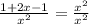 \frac{1+2x-1 }{ x^{2} } = \frac{ x^{2} }{x^{2}}