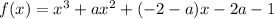 f(x) = x^3+ax^2+(-2-a)x-2a-1