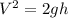 V^{2} =2gh