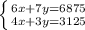 \left \{ {{6x+7y=6875} \atop {4x+3y=3125}} \right.