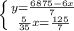 \left \{ {{y=\frac{6875-6x}{7}} \atop {\frac{5}{35}x= \frac{125}{7}}} \right