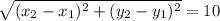 \sqrt{(x_{2}-x_{1})^2+(y_{2}-y_{1})^2}=10