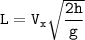 \tt L = V_x\sqrt{\dfrac{2h}{g}}