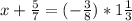 x+\frac{5}{7}=(-\frac{3}{8})*1\frac{1}{3}