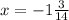 x=-1\frac{3}{14}