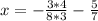 x=-\frac{3*4}{8*3}-\frac{5}{7}