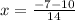 x=\frac{-7-10}{14}