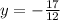 y=-\frac{17}{12}