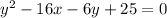 y^{2}-16x-6y+25=0