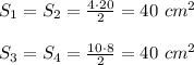 S_1=S_2= \frac{4\cdot20}{2}=40\ cm^2\\\\S_3=S_4= \frac{10\cdot8}{2}=40\ cm^2