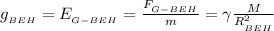 g_{_{BEH}} = E_{_{G-BEH}} = \frac{ F_{_{G-BEH}} }{m} = \gamma \frac{M}{R_{_{BEH}}^2}