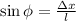 \sin { \phi } = \frac{ \Delta x }{l}