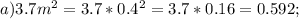 a)3.7m^2=3.7*0.4^2=3.7*0.16=0.592;&#10;