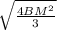 \sqrt{ \frac{4BM^{2} }{3} }