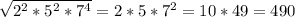 \sqrt{2^2*5^2*7^4}=2*5*7^2=10*49=490