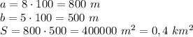 a=8\cdot 100=800\ m\\b=5\cdot100=500\ m\\S=800\cdot500=400000\ m^2=0,4\ km^2