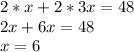 2*x+2*3x=48\\&#10;2x+6x=48\\&#10;x=6