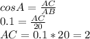 cosA= \frac{AC}{AB} \\ 0.1= \frac{AC}{20} \\ AC=0.1*20=2