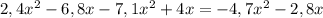 2,4x^{2} -6,8x-7,1x^{2} +4x=-4,7x^{2} -2,8x