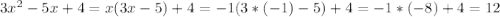 3x^{2} -5x+4=x(3x-5)+4=-1(3*(-1)-5)+4=-1*(-8)+4=12