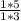 \frac{1*5}{1*3}