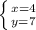 \left \{ {{x=4} \atop {y=7}} \right.