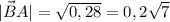 | \vec BA|= \sqrt{0,28} =0,2 \sqrt{7}