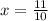 x= \frac{11}{10}