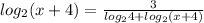 log_2(x+4)= \frac{3}{log_24+log_2(x+4)}