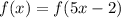 f(x)=f(5x-2)