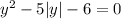 y^2-5|y|-6=0